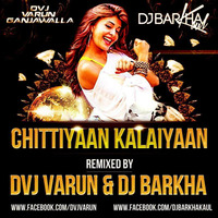 CHITTIYAAN KALAIYAAN - DJ BARKHA &amp; VARUN by Dj Barkha Kaul