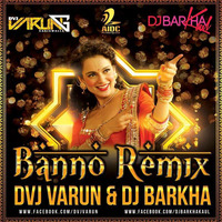 BANNO - DJ BARKHA &amp; VARUN by Dj Barkha Kaul