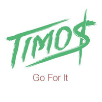 Go For It by Timo$
