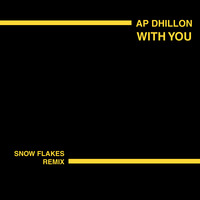 AP Dhillon - With You (Snow Flakes Remix) | Progressive by Snow Flakes