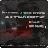 Sentimental Vibes Session #023 (Siyethaba's Birthday Edit) Mixed By AmoNiQ by AmoNiQ