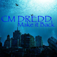 Make It Back   Buy it here only 99p:  https://cmdredd.bandcamp.com/track/make-it-back by CM Dredd