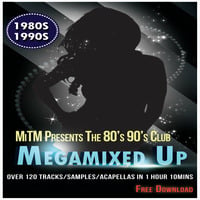 MiTM Presents The 80's - 90's Club Megamixed Up by MiTM