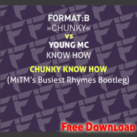 Format:B Vs Young MC - Chunky Know How (MiTM's Busiest Rhymes Bootleg) ● Free Download ● by MiTM