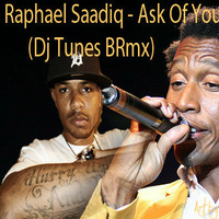 Raphael Saadiq - Ask Of You (Dj Tunes BRmx) by Black Reign Sound