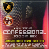 CONFESSIONAL RIDDIM MIX [By Dj FeeniX - BLACK REIGN SOUND] by Black Reign Sound