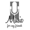 Music for my friends