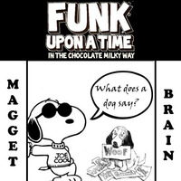Funk Upon A Time (Vol 1: What Does A Dog Say?) Magget Brain Re-edits by Magget Brain