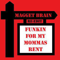 Funkin For My Momma's Rent (Magget Brain Re-edit) Gary Fabulous by Magget Brain