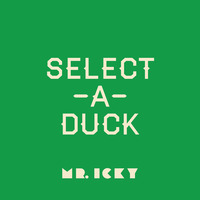 Select a Duck by MR ICKY