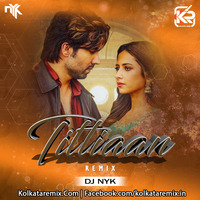 Titliaan (Remix) - DJ NYK by KolkataRemix Record