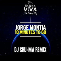Jorge Montia - 10 Minutes To Go (DJ Shu-ma Remix) by DJ Shu-ma