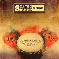 Then Came The Drums, Vol. 2 by DJ Ted Bishop