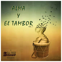 Alma Y El Tambor  Vol. 1 by DJ Ted Bishop
