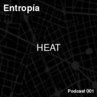 Heat [ Entropía Podcast 001 ] by Heat