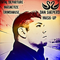Total Departure/Grindhouse/Magnetize (Dan Sheperd Mash-up) by DanSheperd