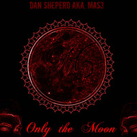 DAN SHEPERD aka MAS3 - Only the Moon (Original) FULL by DanSheperd