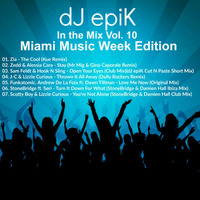dJ epiK - In the Mix Vol. 10 (Miami Music Week Edition) by dJ epiK