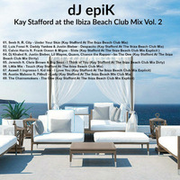 dJ epiK - Kay Stafford at the Ibiza Beach Club Mix Vol. 2 by dJ epiK
