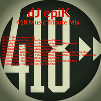 dJ epiK - 418 Music Tribute by dJ epiK