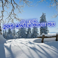 dJ epiK - 2015 Winter House MIx by dJ epiK