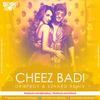 Cheez Badi (Dropboy &amp; S2Hard Remix) by DROPBOY