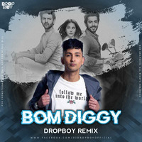 Bom Diggy - Dropboy Remix by DROPBOY