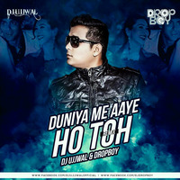Duniya Mai Aye (Remix) DJ Ujjwal And Dropboy by DROPBOY