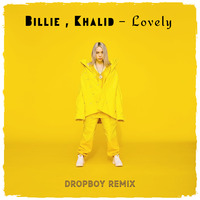 Billie Eilish , Khalid - Lovely (Remix) by DROPBOY