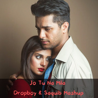 Jo Tu Na Mila (Dropboy &amp; Saquib Mashup) by DROPBOY
