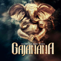 Gajanana - SHAMELESS MANI REMIX by Shameless Mani
