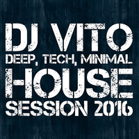 DJ Vito -DeepTech House Session 2016 by DJ Vito