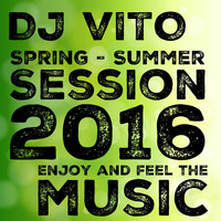 DJ Vito - Spring &amp; Summer Session 2016 by DJ Vito