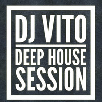 DJ Vito - Deep House Session by DJ Vito