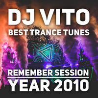 DJ Vito - Best Trance Tunes (Remember Session Year 2010) by DJ Vito