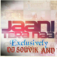 JAANI TERA NAA REMIX BY DJ SOUVIK &amp; DJ NIL by DJ NIL (OFFICIAL PRODUCTION)