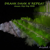 Drank Dank N Repeat | Classic Hip Hop Volume 1| 2015 by DJ P NYCE