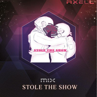 Mix Stole The Show - 2k17 - Dj Axell by Dj Axell_AleMend