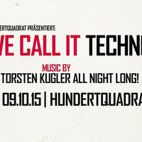 We Call It Techno 09.Oktober 2015 part 1 by Torsten Kugler