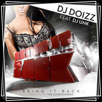 Dj DoiZZ feat. Dj Unk - Bring It Back (prod. by The Clubcrushers) / 2013 by DJDoiZZ