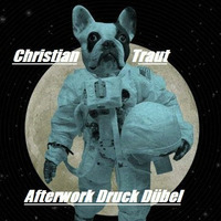 Christian Traut - Afterwork Deep Druck Dübel by Christian Traut