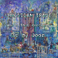 CHRISTIAN TRAUT - Who's That Knocking at My Door (Klopfgeiststampfdelüxer) by Christian Traut