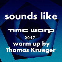 time warp 2017 warm up by soundslike radio