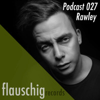 Flauschig Records Podcast 027: Rawley by Flauschig Records