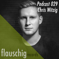 Flauschig Records Podcast 029: Chris Witzig by Flauschig Records