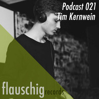 Flauschig Records Podcast 021: Tim Kernwein by Flauschig Records