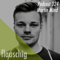 Flauschig Records Podcast 024: Martin Mind by Flauschig Records