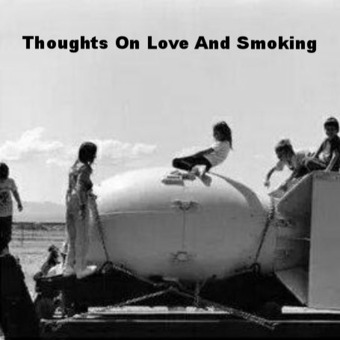 Thoughts On Love And Smoking