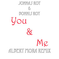 Jonnas Roy &amp; Bonnis Roy - You And Me (Albert Mora Remix 2k17) DEMO by Albert Mora