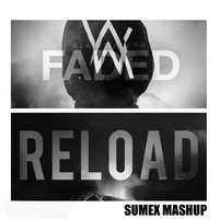 Faded Vs Reload (Sumex Mashup) by SUMEX